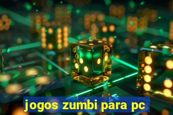 jogos zumbi para pc